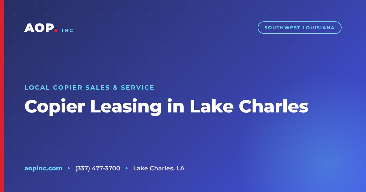 Copier Leasing in Lake Charles: What Local Businesses Should Expect to Pay