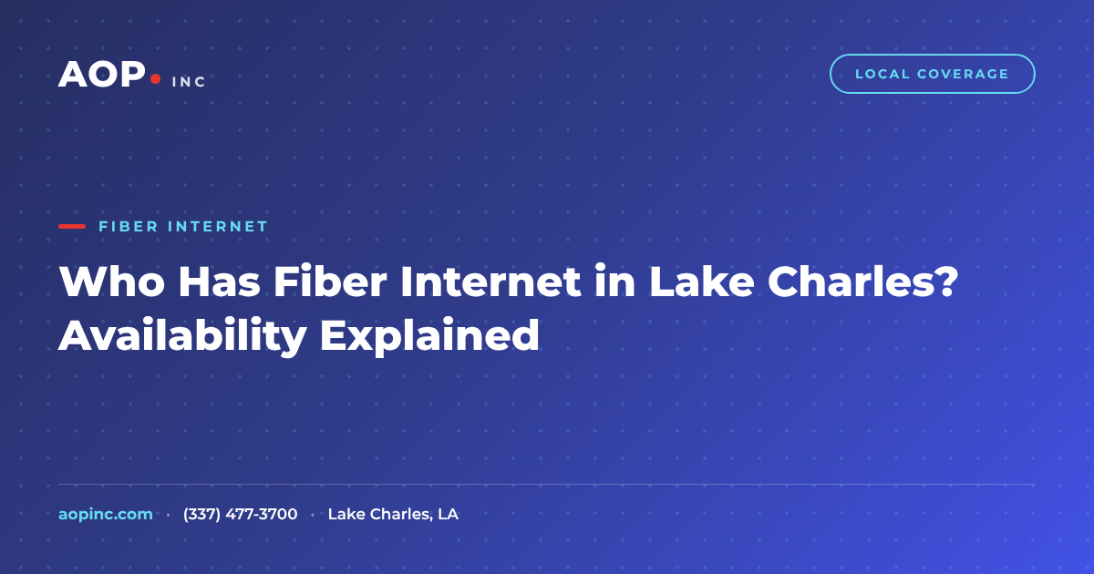 Who Has Fiber Internet in Lake Charles? Availability Explained