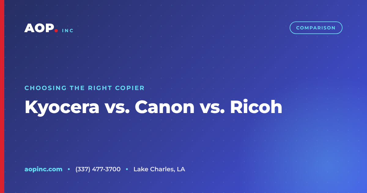 Kyocera vs. Canon vs. Ricoh: Which Copier Brand Is Right for Your Business?