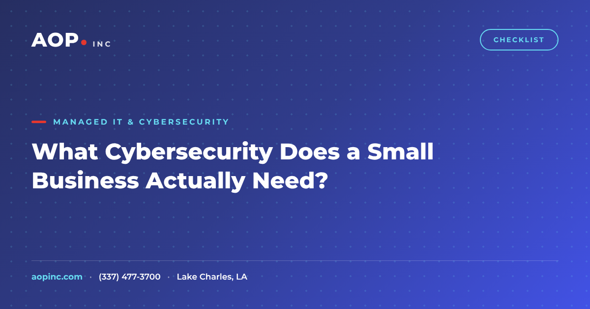 What Cybersecurity Does a Small Business Actually Need?